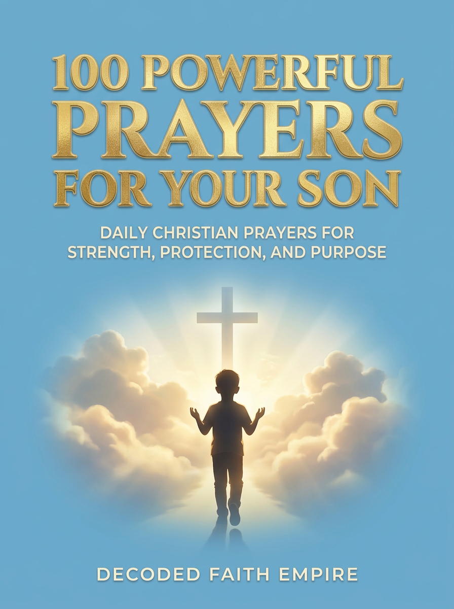 100 Powerful Prayers for Your Son — Decoded Faith Empire