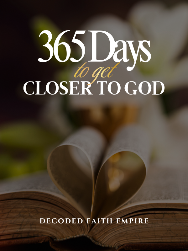 365 Days to Get Closer to God — Decoded Faith Empire